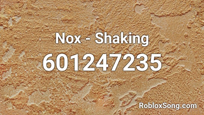 Nox - Shaking Roblox ID