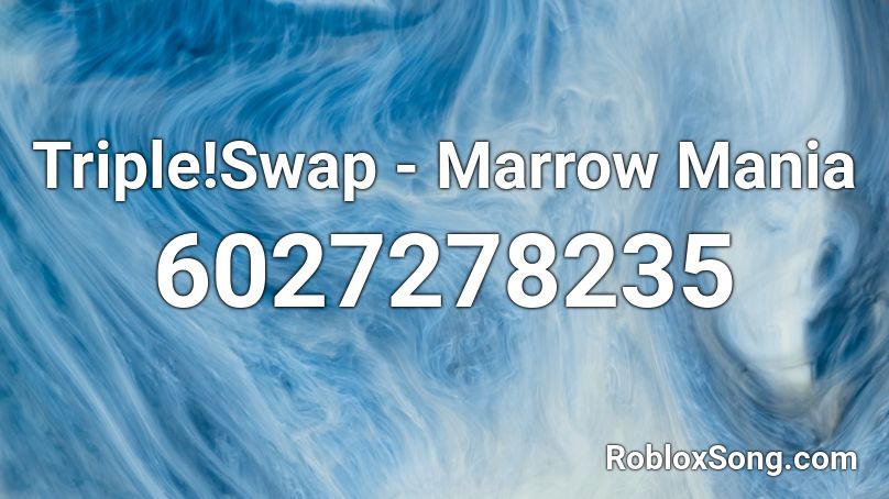 Swap!Swap!Swap - Marrow Mania Roblox ID