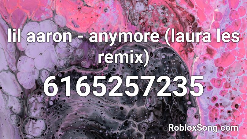 lil aaron - anymore (laura les remix) Roblox ID