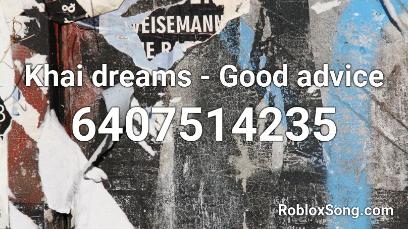 Khai dreams - Good advice Roblox ID