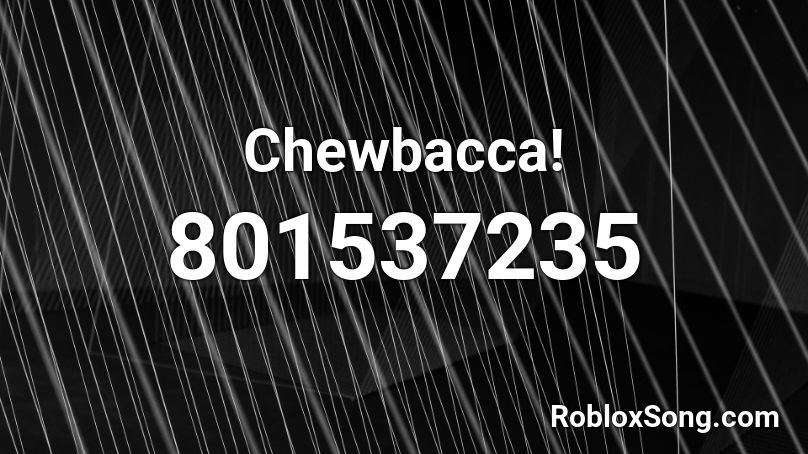 Chewbacca! Roblox ID
