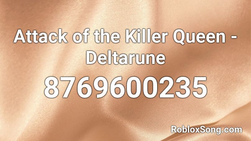 Attack of the Killer Queen (Beta Mix) - Deltarune Roblox ID