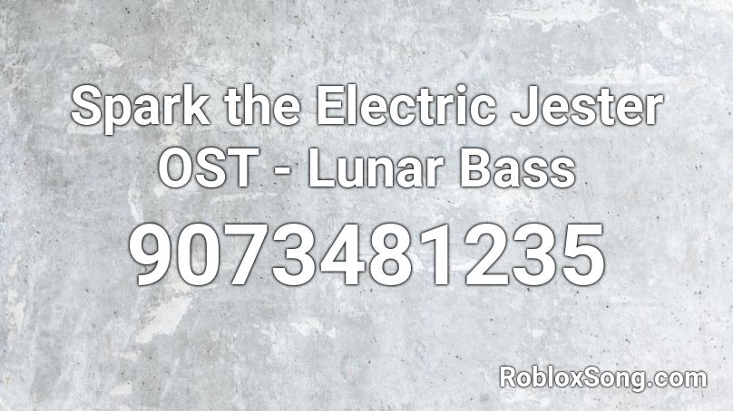 Spark the Electric Jester OST - Lunar Bass Roblox ID