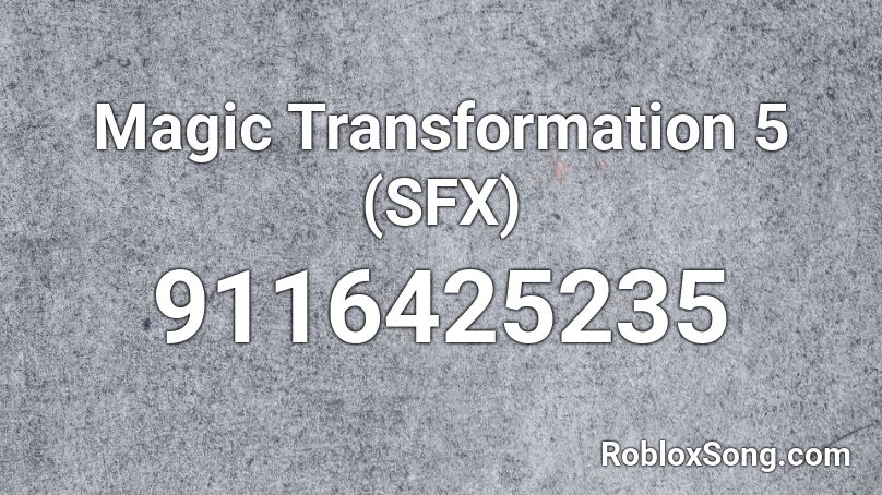 Magic Transformation 5 (SFX) Roblox ID