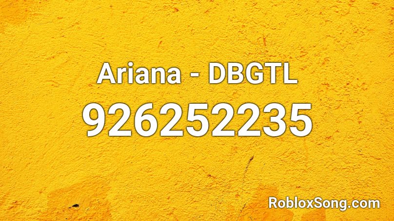 Ariana - DBGTL Roblox ID