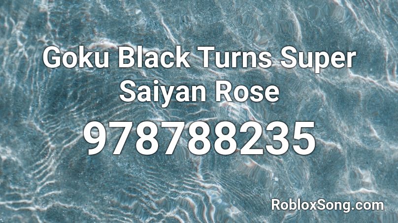 Goku Black Turns Super Saiyan Rose Roblox Id Roblox Music Codes - roblox goku image id