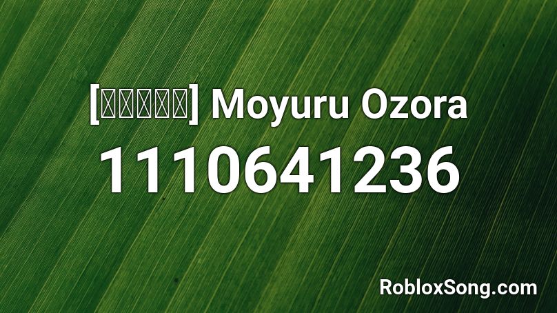 [燃ゆる大空] Moyuru Ozora Roblox ID