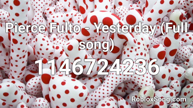 Pierce Fulto - Yesterday (Full song) Roblox ID