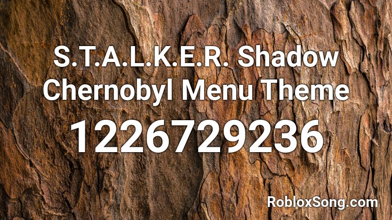 S.T.A.L.K.E.R. Shadow Chernobyl Menu Theme Roblox ID