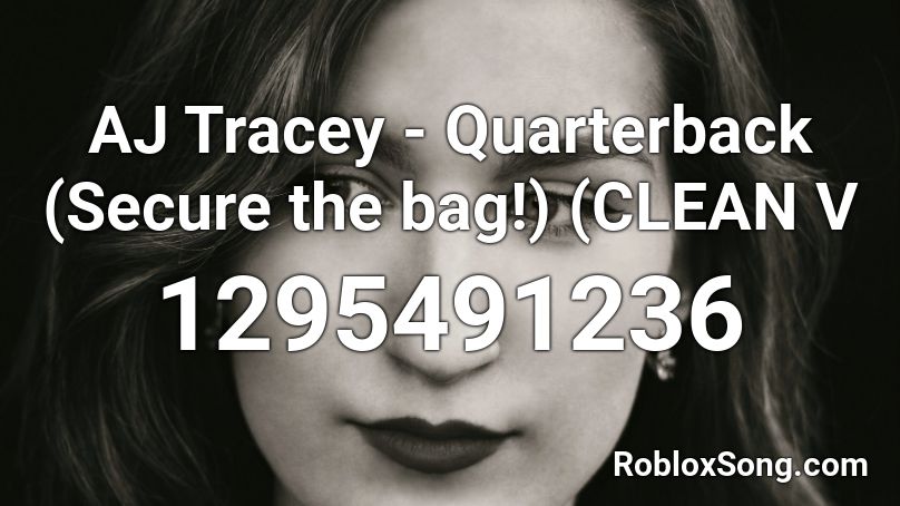 AJ Tracey - Quarterback (Secure the bag!) (CLEAN V Roblox ID