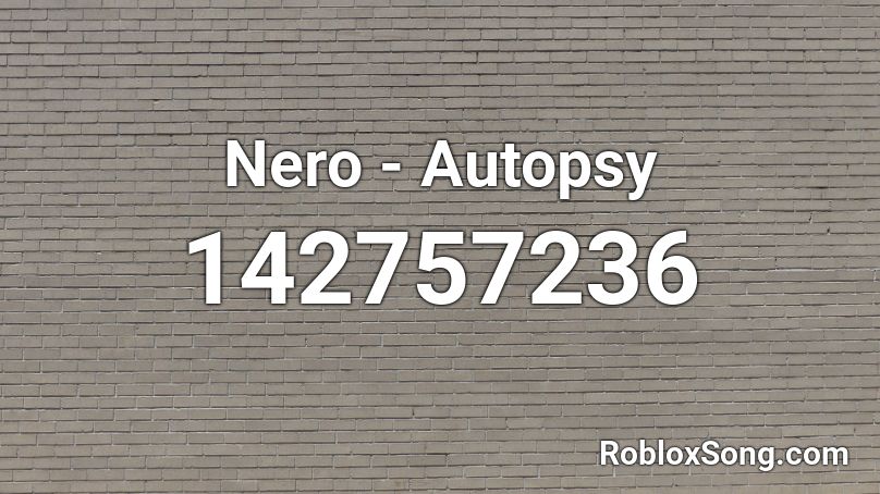 Nero - Autopsy Roblox ID