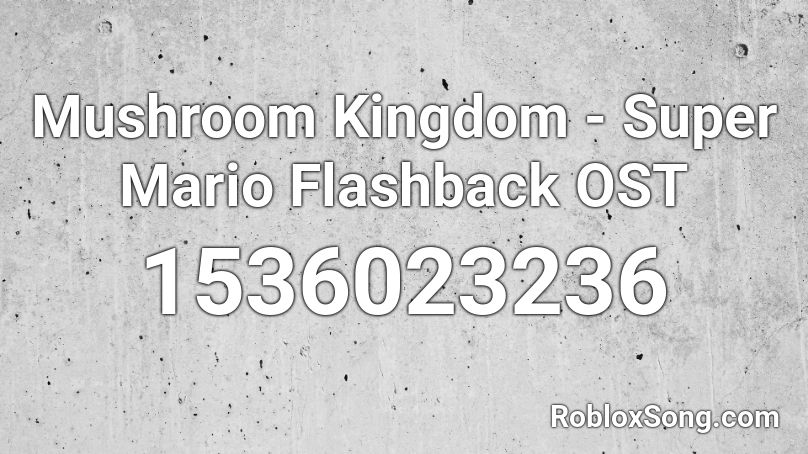 Mushroom Kingdom - Super Mario Flashback OST Roblox ID