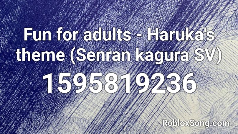 Fun for adults - Haruka's theme (Senran kagura SV) Roblox ID