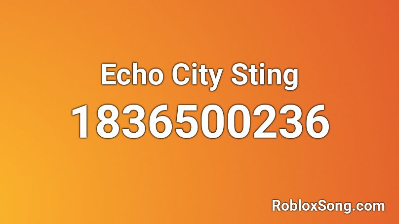 Echo City Sting Roblox ID