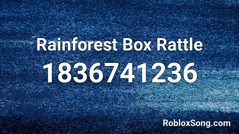 Rainforest Box Rattle Roblox ID
