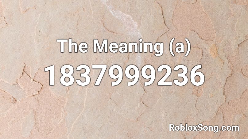 The Meaning (a) Roblox ID