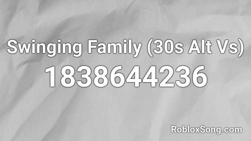 Swinging Family (30s Alt Vs) Roblox ID