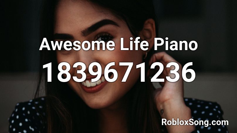 Awesome Life Piano Roblox ID