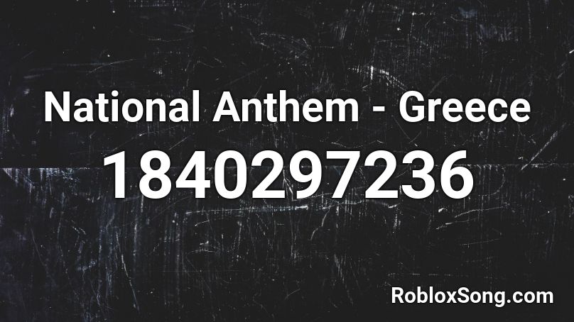 National Anthem Greece Roblox Id Roblox Music Codes - roblox anthem roblox id