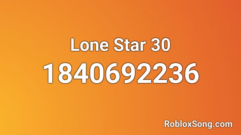 Lone Star 30 Roblox ID