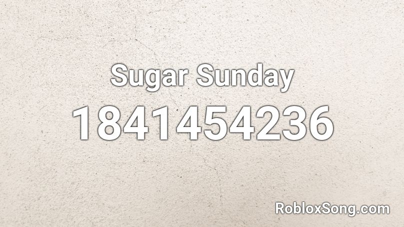 Sugar Sunday Roblox ID