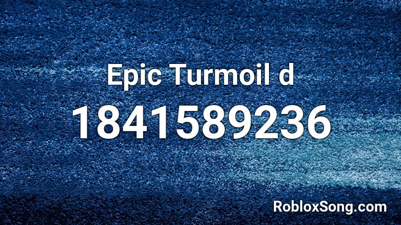 Epic Turmoil d Roblox ID