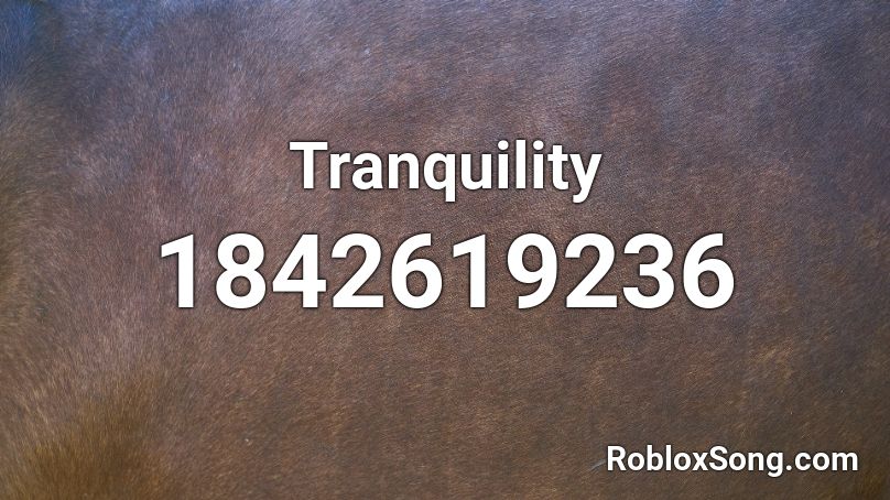 Tranquility Roblox ID