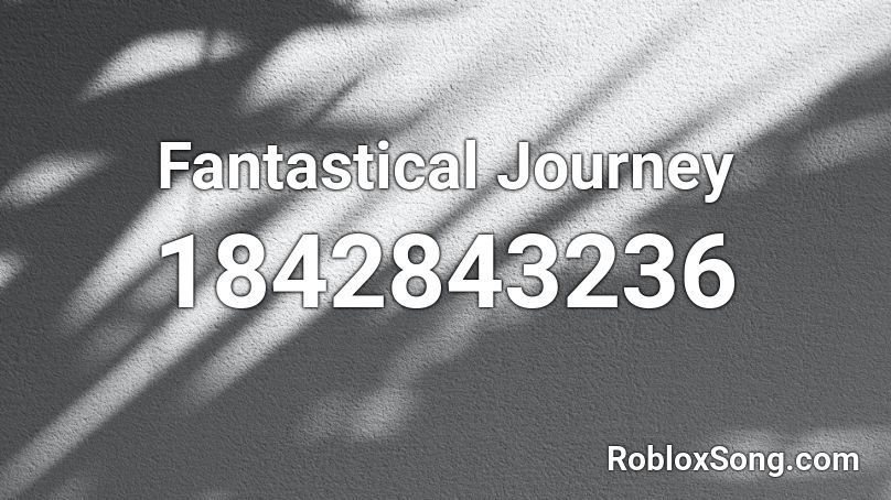 Fantastical Journey Roblox ID