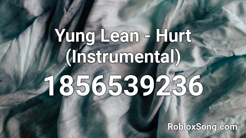 Yung Lean - Hurt (Instrumental) Roblox ID