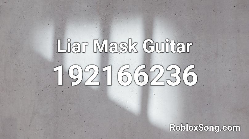 Liar Mask Guitar  Roblox ID