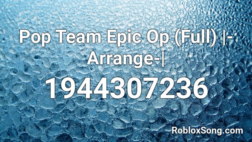 Pop Team Epic Op (Full) |-Arrange-| Roblox ID