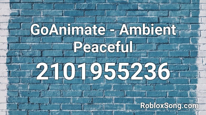 GoAnimate - Ambient Peaceful Roblox ID