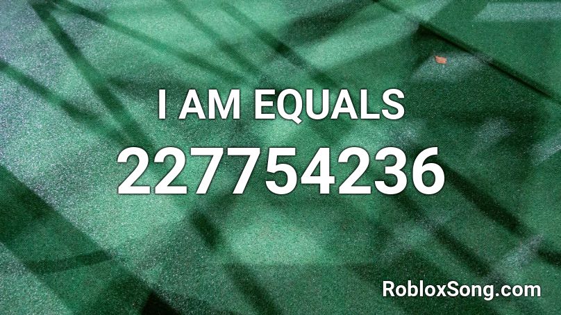 I Am Equals Roblox Id Roblox Music Codes - click equals add points roblox