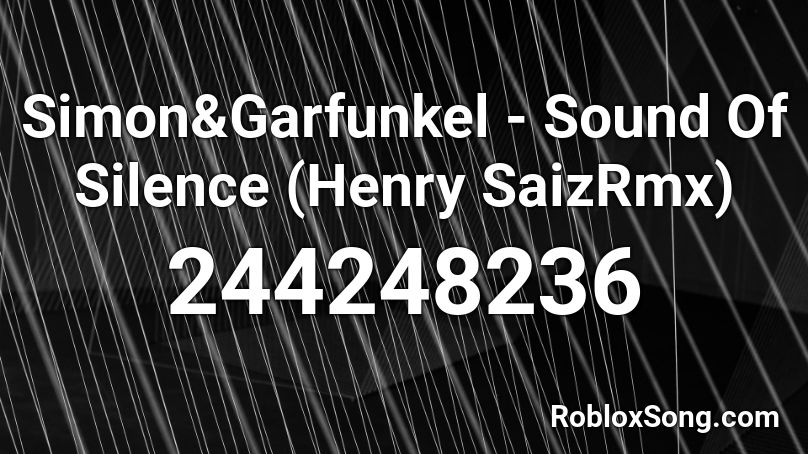 Simon&Garfunkel - Sound Of Silence (Henry SaizRmx) Roblox ID