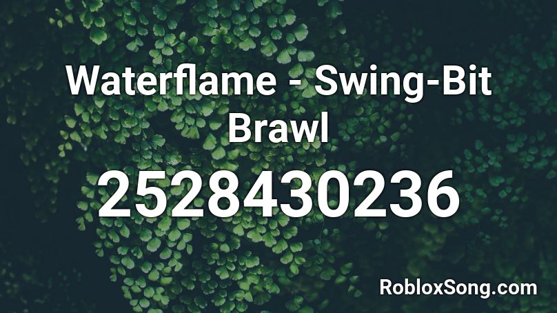 Waterflame - Swing-Bit Brawl Roblox ID