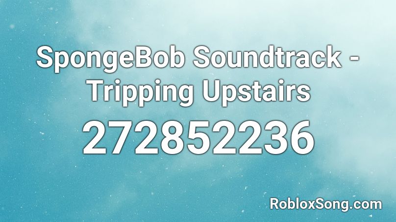 Spongebob Soundtrack Tripping Upstairs Roblox Id Roblox Music Codes - assassin soundtrack roblox