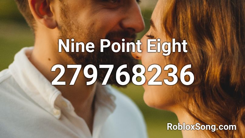 Nine Point Eight Roblox ID