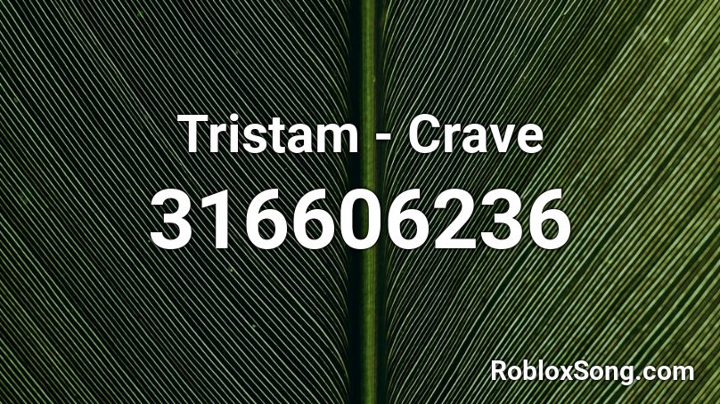 Tristam - Crave Roblox ID