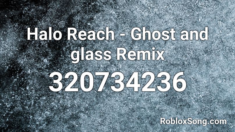 Halo Reach - Ghost and glass Remix Roblox ID