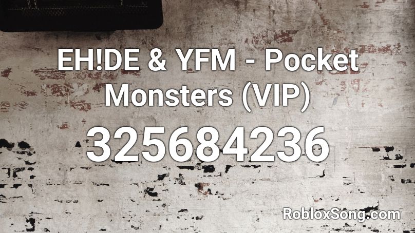 Eh De Yfm Pocket Monsters Vip Roblox Id Roblox Music Codes - roblox vip songs