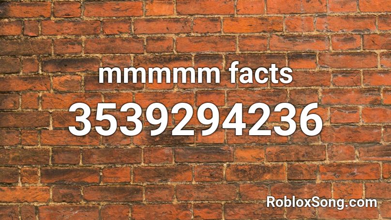 mmmmm facts Roblox ID