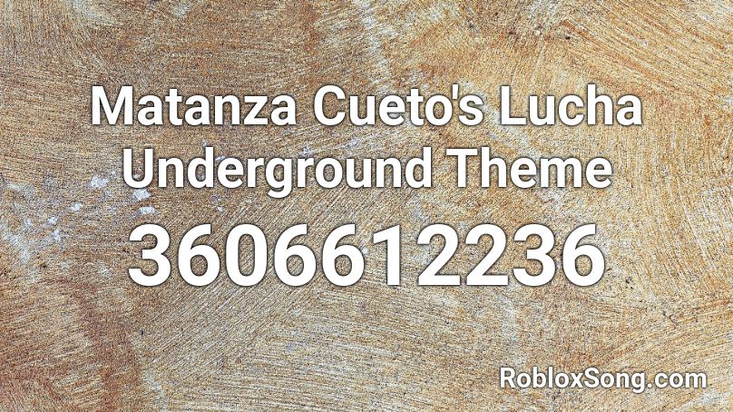 Matanza Cueto's Lucha Underground Theme Roblox ID