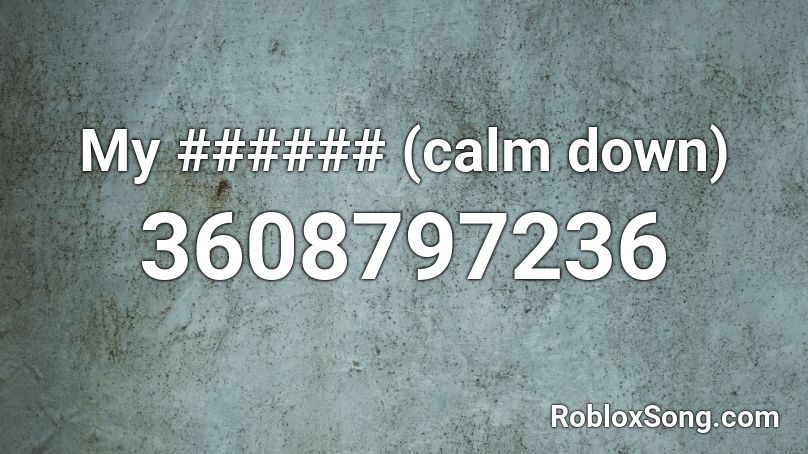 My ###### (calm down) Roblox ID