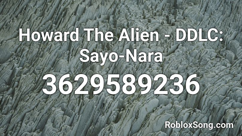 Howard The Alien - DDLC: Sayo-Nara Roblox ID