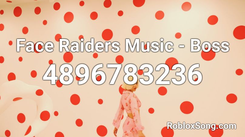 Face Raiders Music - Boss Roblox ID