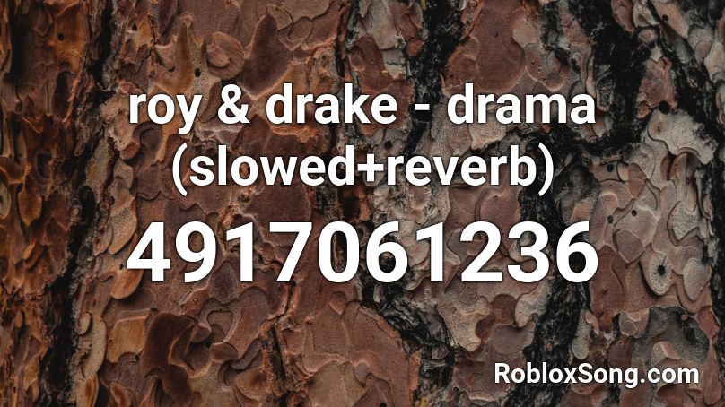 roy & drake - drama (slowed+reverb) Roblox ID