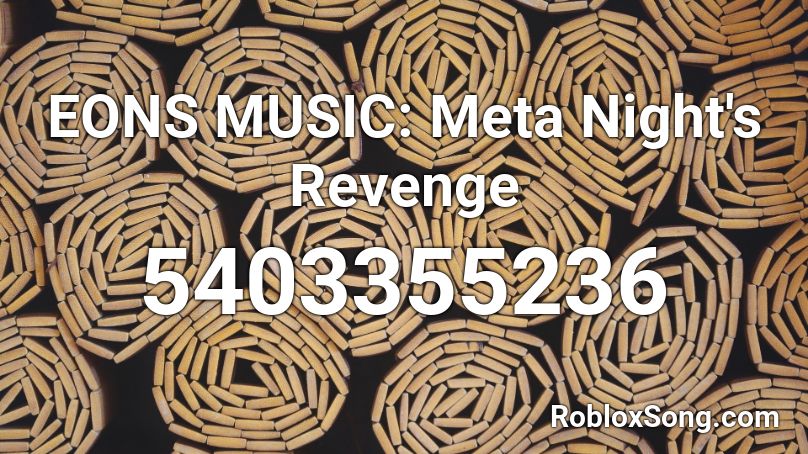 EONS MUSIC: Meta Night's Revenge Roblox ID