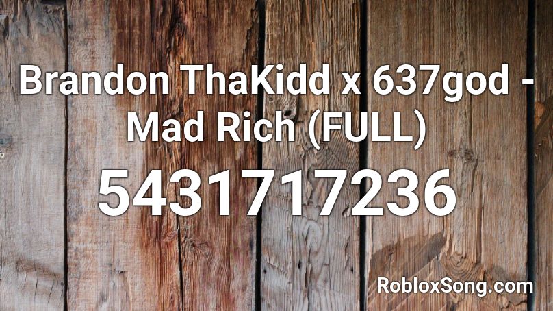Brandon ThaKidd x 637god - Mad Rich (FULL) Roblox ID