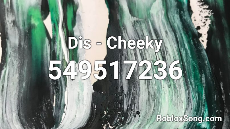 Dis - Cheeky  Roblox ID