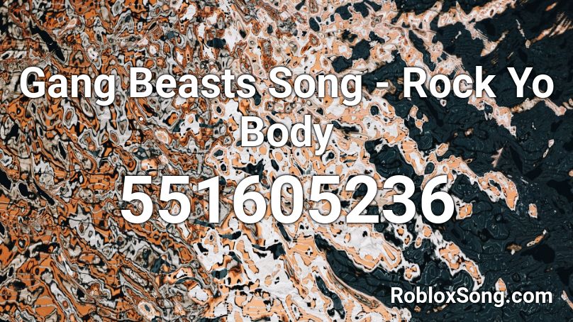 Gang Beasts Song - Rock Yo Body Roblox ID